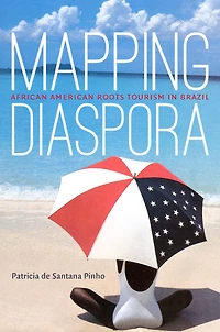 Mapping Diaspora: African American Roots Tourism Brazil