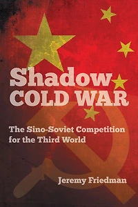 Shadow Cold War: the Sino-Soviet Competition for Third World