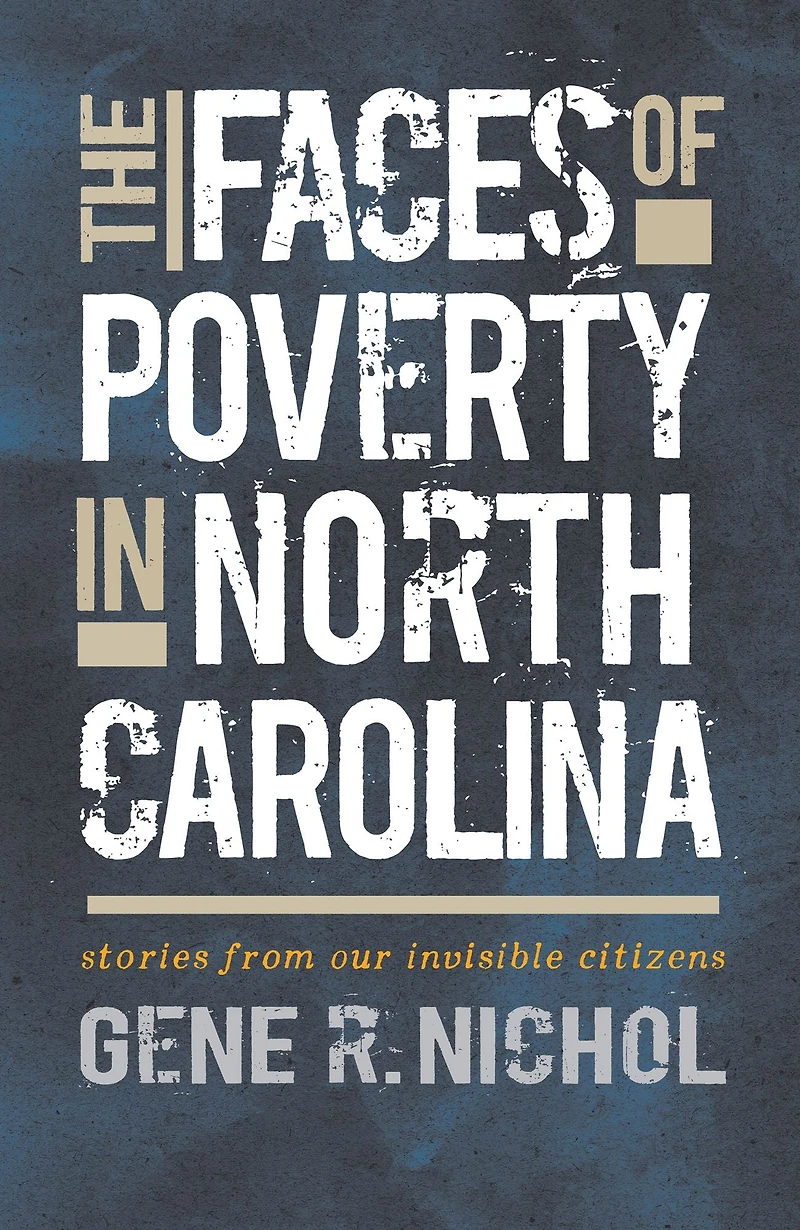 The Faces of Poverty North Carolina: Stories from Our Invisible Citizens