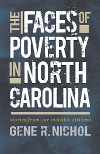 The Faces of Poverty North Carolina: Stories from Our Invisible Citizens