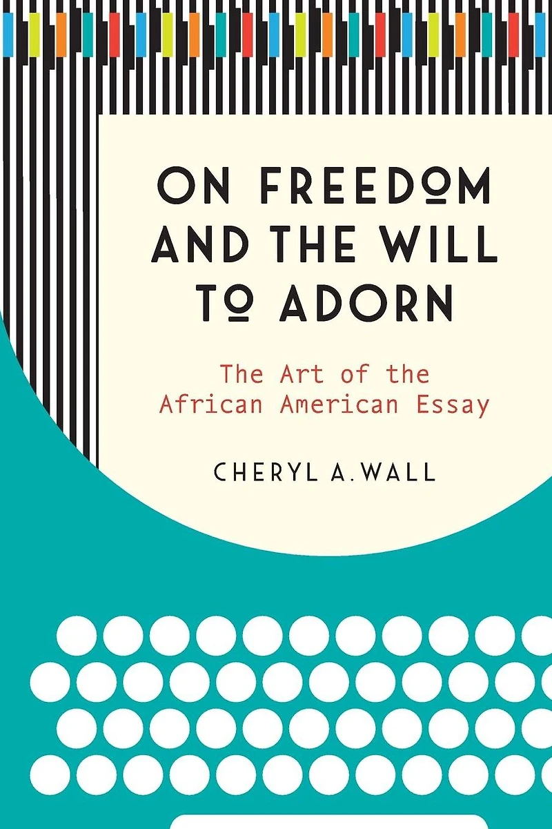 On Freedom and the Will to Adorn: Art of African American Essay
