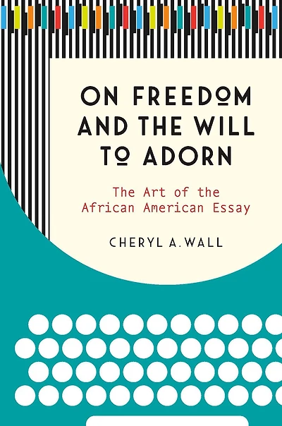 On Freedom and the Will to Adorn: Art of African American Essay