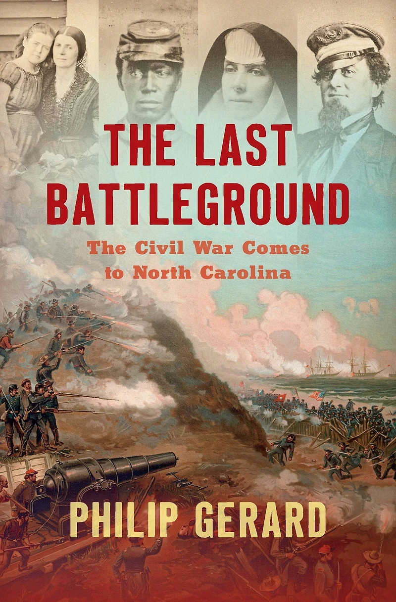 The Last Battleground: Civil War Comes to North Carolina