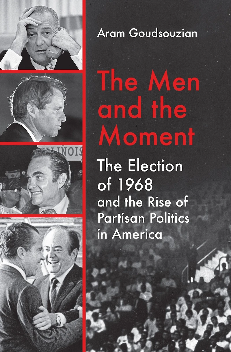 the Men and Moment: Election of 1968 Rise Partisan Politics America