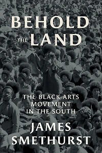 Behold the Land: Black Arts Movement South