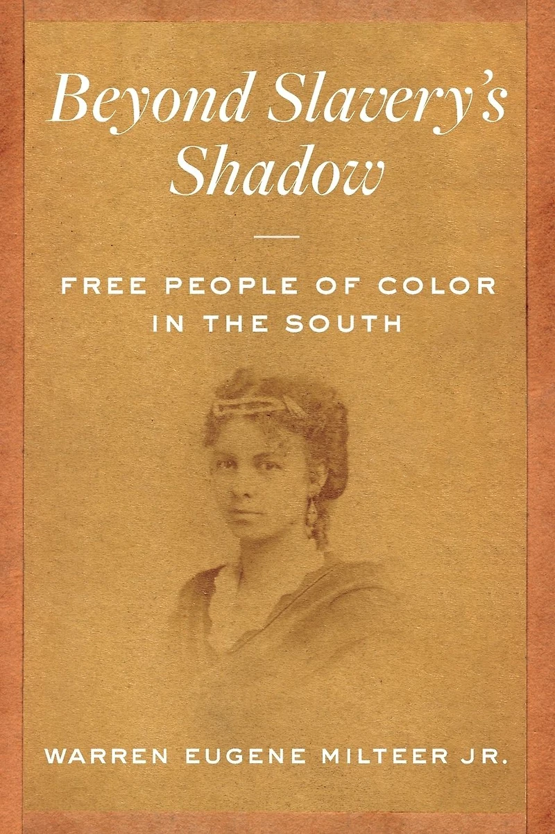 Beyond Slavery's Shadow: Free People of Color the South