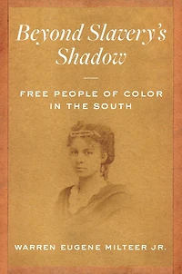 Beyond Slavery's Shadow: Free People of Color the South