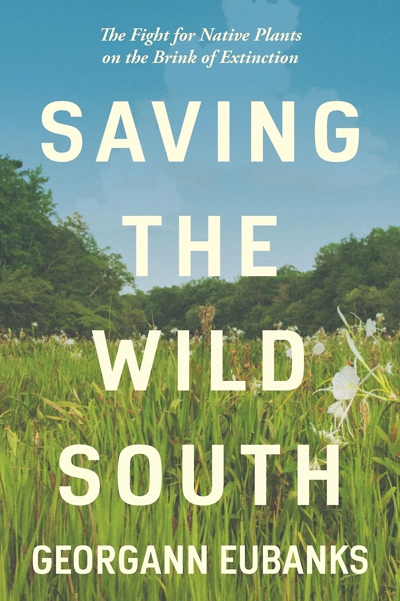 Saving the Wild South: Fight for Native Plants on Brink of Extinction