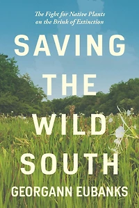 Saving the Wild South: Fight for Native Plants on Brink of Extinction
