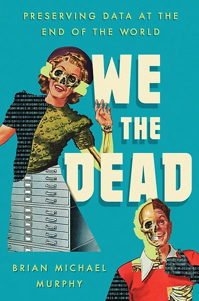 We the Dead: Preserving Data at End of World