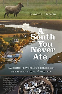 A South You Never Ate: Savoring Flavors and Stories from the Eastern Shore of Virginia