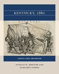 Kentucky, 1861: Loyalty, State, and Nation