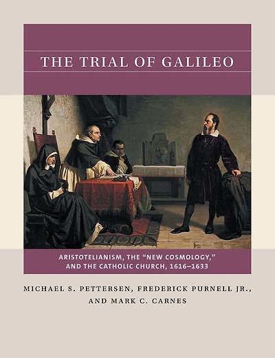 the Trial of Galileo: Aristotelianism, "New Cosmology," and Catholic Church, 1616-1633