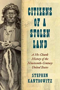 Citizens of A Stolen Land: Ho-Chunk History the Nineteenth-Century United States