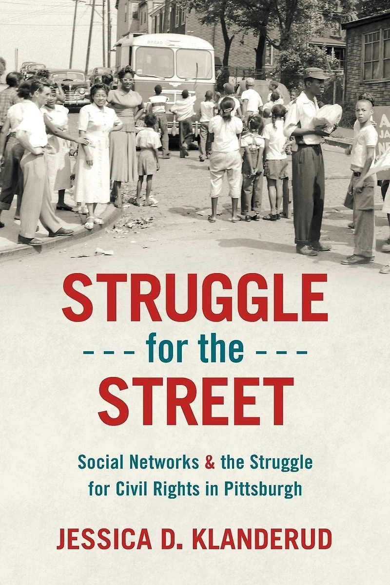 Struggle for the Street: Social Networks and Civil Rights Pittsburgh
