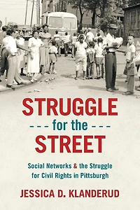 Struggle for the Street: Social Networks and Civil Rights Pittsburgh