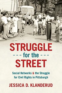 Struggle for the Street: Social Networks and Civil Rights Pittsburgh
