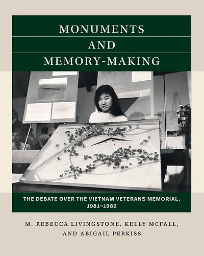 Monuments and Memory-Making: the Debate over Vietnam Veterans Memorial, 1981-1982