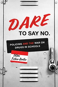 DARE to Say No: Policing and the War on Drugs Schools