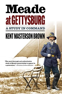 Meade at Gettysburg: A Study Command