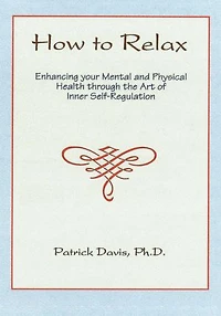 How to Relax: Enhancing your Mental and Physical Health through the Art of Inner Self-Regulation