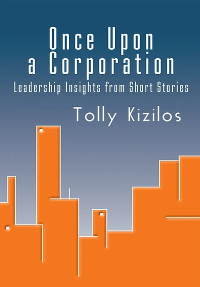 Once Upon a Corporation: Leadership Insights from Short Stories