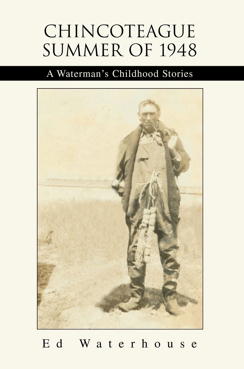 Chincoteague Summer of 1948: A Waterman's Childhood Stories
