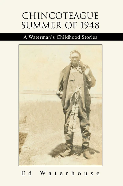 Chincoteague Summer of 1948: A Waterman's Childhood Stories