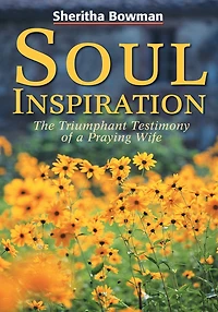 Soul Inspiration: The Triumphant Testimony of a Praying Wife