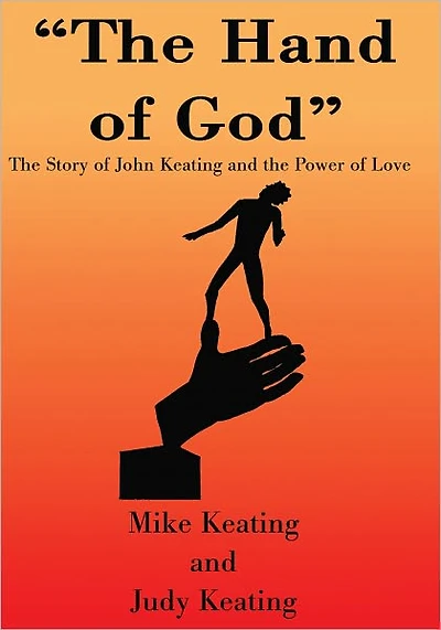 The Hand of God: The Story of John Keating and the Power of Love