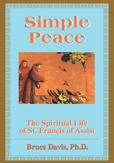 Simple Peace: Spiritual Life of Francis Assisi