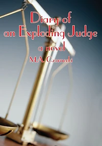 Diary of an Exploding Judge: a novel