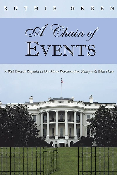 A Chain of Events: A Black Woman's Perspective on Our Rise to Prominence from Slavery to the White House