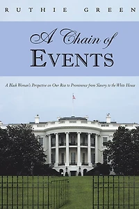 A Chain of Events: A Black Woman's Perspective on Our Rise to Prominence from Slavery to the White House