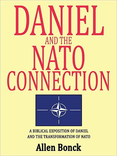 Daniel and the NATO Connection: A Biblical Exposition of Daniel and the Transformation of NATO
