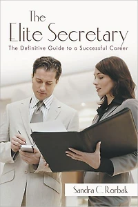 The Elite Secretary: The Definitive Guide to a Successful Career