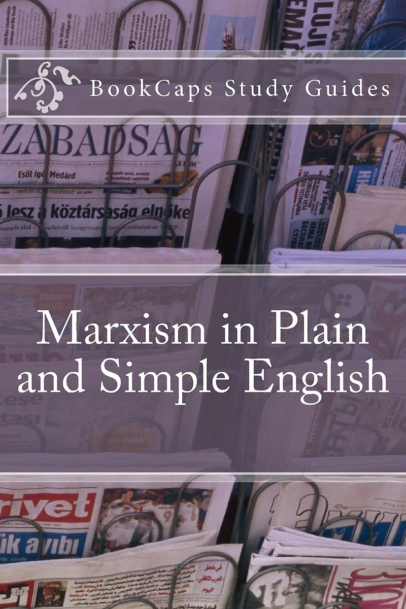 Marxism Plain and Simple English: The Theory of a Way Anyone Can Understand