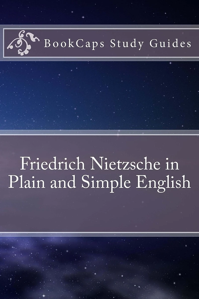 Friedrich Nietzsche Plain and Simple English