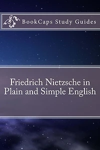 Friedrich Nietzsche Plain and Simple English