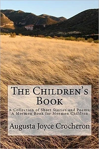 The Children's Book: A Collection of Short Stories and Poems; Mormon Book for Children