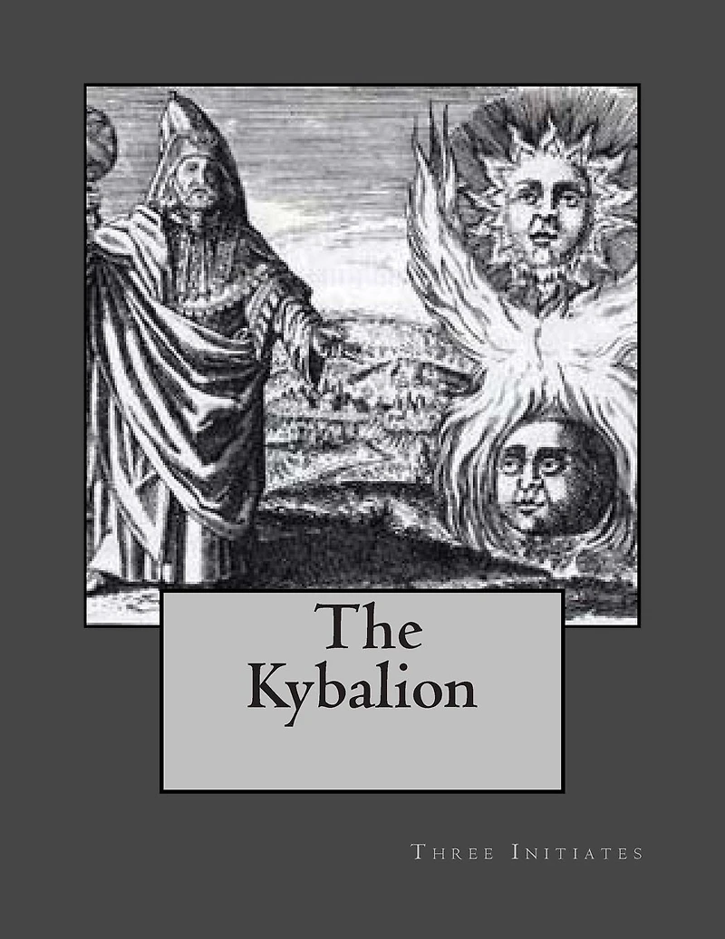 The Kybalion: A Study of Hermetic Philosophy Ancient Egypt and Greece