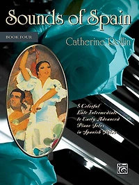 Sounds of Spain, Bk 4: 5 Colorful Early Advanced Piano Solos in Spanish Styles