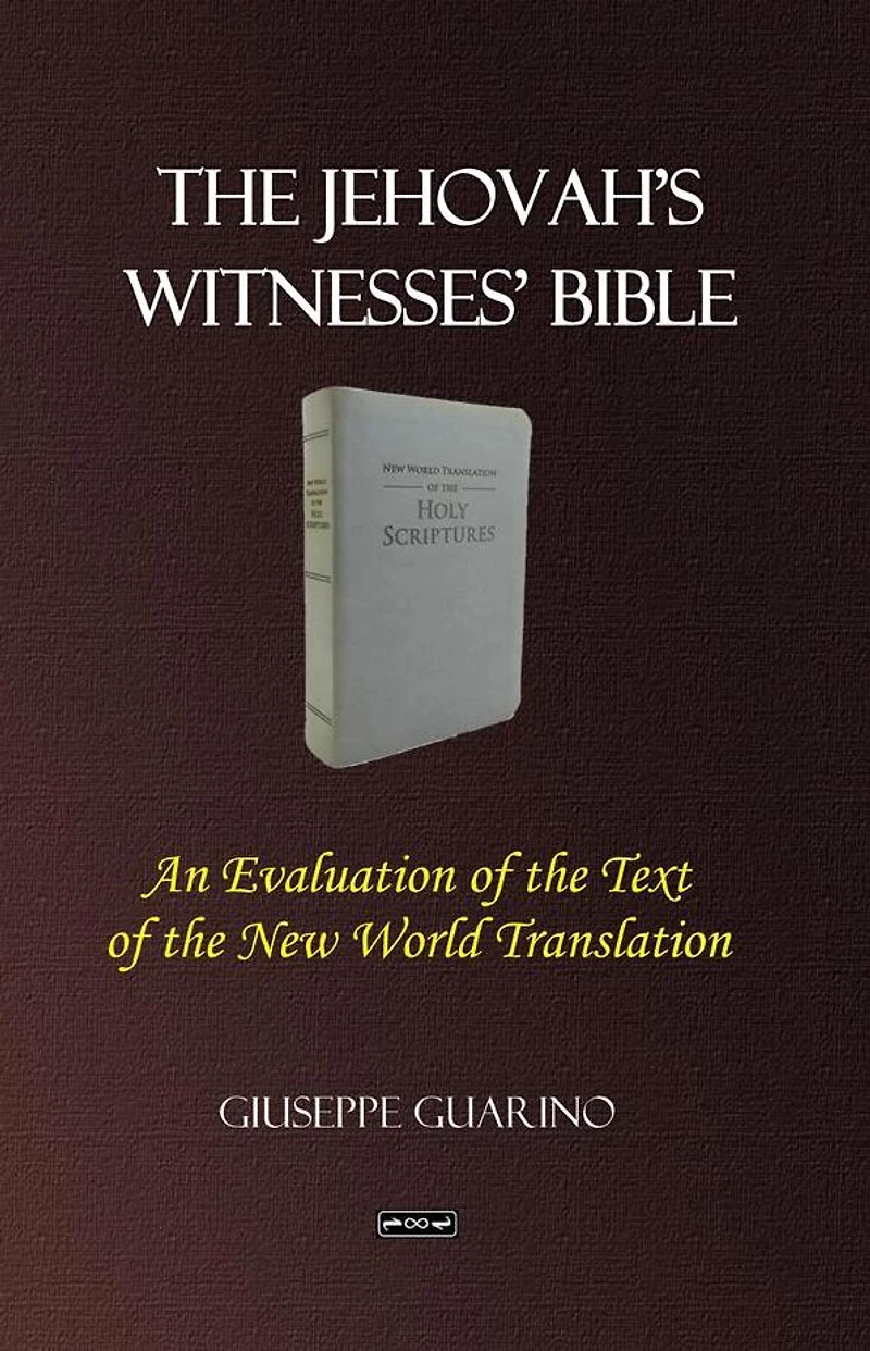 the Jehovah's Witnesses' Bible: An Evaluation of Text New World Translation