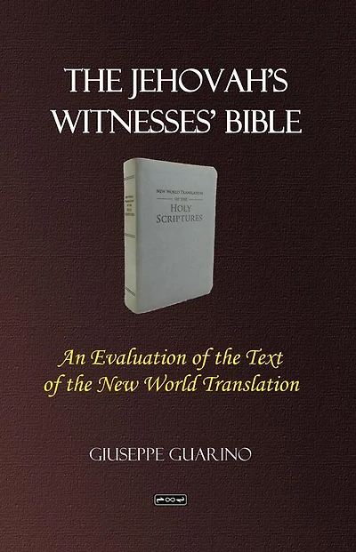 the Jehovah's Witnesses' Bible: An Evaluation of Text New World Translation