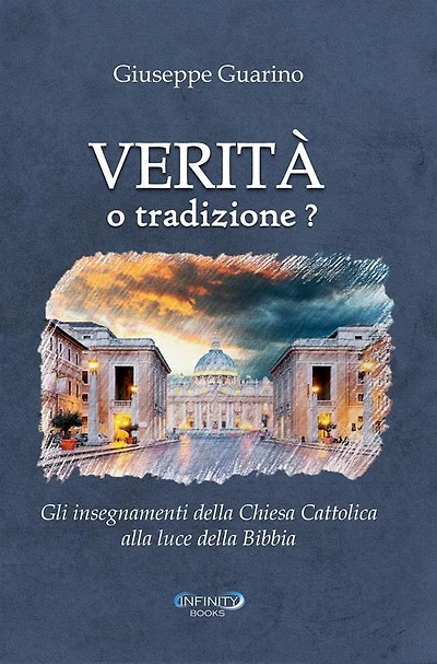 Verità o tradizione?: Gli insegnamenti della Chiesa Cattolica Romana alla luce della Parola di Dio