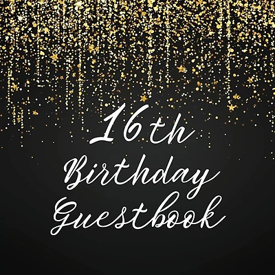 16th Birthday Guest Book Gold Shower: Fabulous For Your Birthday Party - Keepsake of Family and Friends Treasured Messages and Photos
