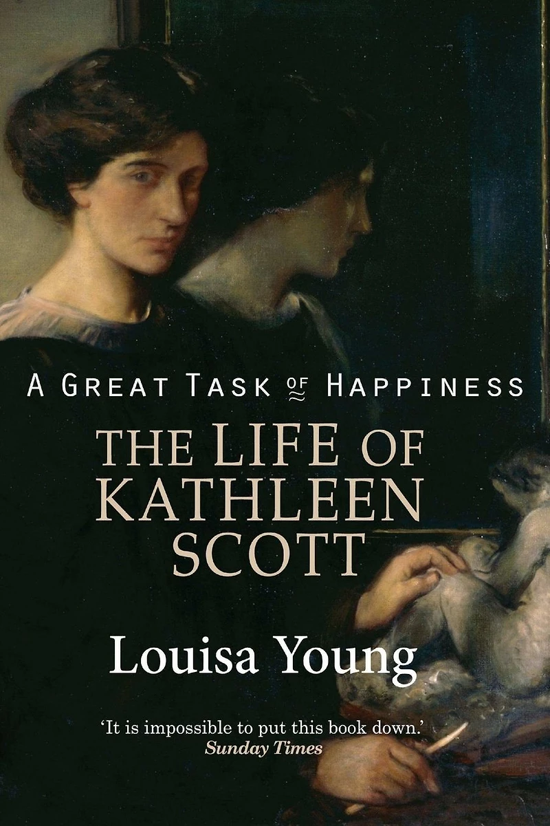 A Great Task of Happiness: The Life Kathleen Scott
