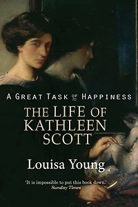 A Great Task of Happiness: The Life Kathleen Scott