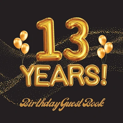 13 Years Birthday Guest Book: Fabulous For Your Birthday Party - Keepsake of Family and Friends Treasured Messages And Photos