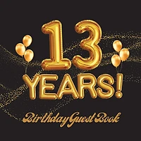 13 Years Birthday Guest Book: Fabulous For Your Birthday Party - Keepsake of Family and Friends Treasured Messages And Photos